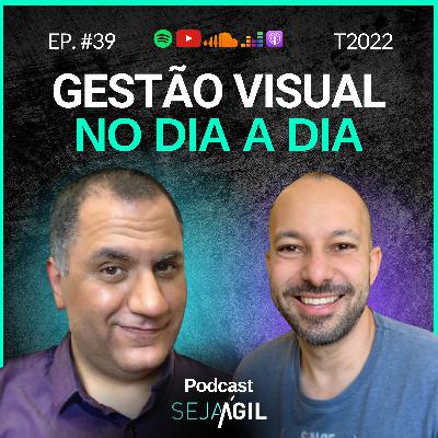 GESTÃO VISUAL - COMO APLICAR NO DIA A DIA - TEMP 22 EP 39