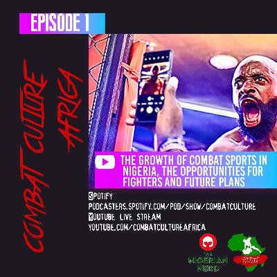 Ep1: The Growth of Combat Sports in Nigeria, The Opportunities for Fighters and Future Plans