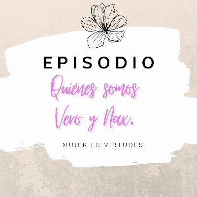 Quiénes somos Vero y Nax. Quiénes somos Vero y Nax.