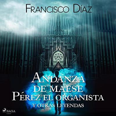 Andanzas de Maese Pérez el organista y otras leyendas (Audiolibro) | Prueba Gratis