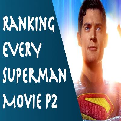 Ranking Every Superman Live-Action Movie Part 2