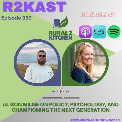 R2Kast 352 – Alison Milne on policy, psychology, and championing the next generation