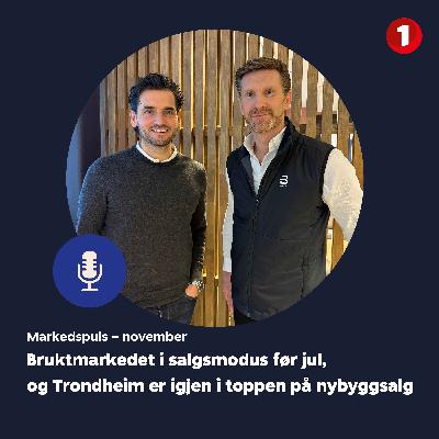 Markedspuls - Bruktmarkedet i salgsmodus før jul, og Trondheim er igjen i toppen på nybyggsalg