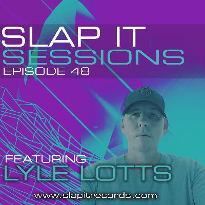SLAP IT SESSIONS EP 48 (ft. Lyle Lotts)