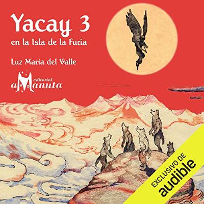 Yacay en la Isla de la Furia [Yacay on the Island of Fury] (Audiolibro) | Prueba Gratis