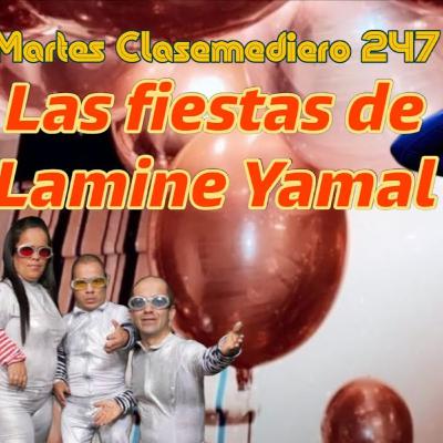 Martes Clasemediero 247: Las fiestas de Lamine Yamal
