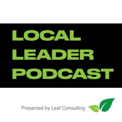 An Introduction to the Local Leader Podcast