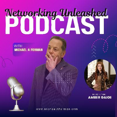 Networking Unleashed: An Interview with Amber Gaige and Michael A Forman, Professional Speaker