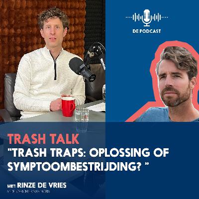 Trash traps: oplossing of symptoombestrijding? Met Rinze de Vries #46