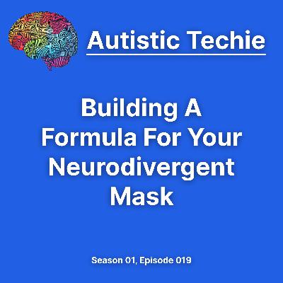 Building A Formula For Your Neurodivergent Mask Building A Formula For Your Neurodivergent Mask