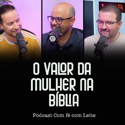 O valor da mulher na Bíblia | Arte, Portalegre e podcasts [S2E10]