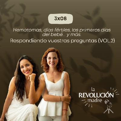 3x8 Hematomas, días fértiles, primeros días del bebé... Respondiendo vuestras preguntas (VOL.2)