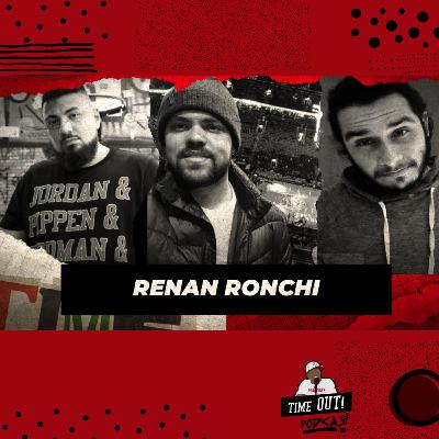 RENAN RONCHI / EP 28 / TIMEOUT! PODCAST RENAN RONCHI / EP 28 / TIMEOUT! PODCAST