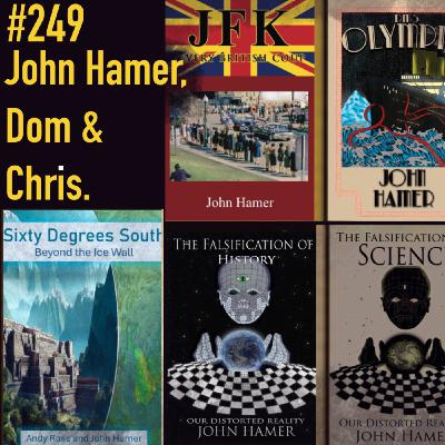 Episode 234: [SF249] John Hamer (www.falsificationofhistory.co.uk)