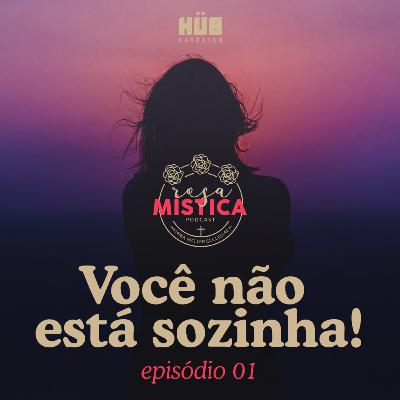 #01 - Você NÃO ESTÁ sozinha!