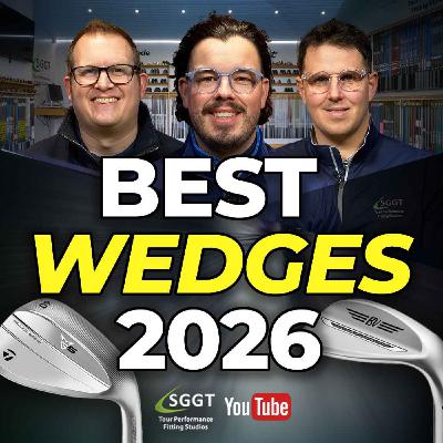 BEST WEDGES 2026 - And how to get a proper wedge fitting.