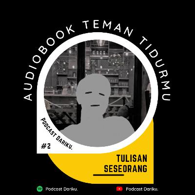 Audiobook 2 | Tulisan Seseorang.