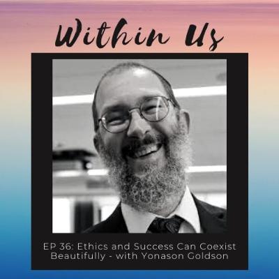 EP 36 :Ethics and Success can Coexist Beautifully with Keynote Speaker Yonason Goldson EP 36 :Ethics and Success can Coexist Beautifully with Keynote Speaker Yonason Goldson