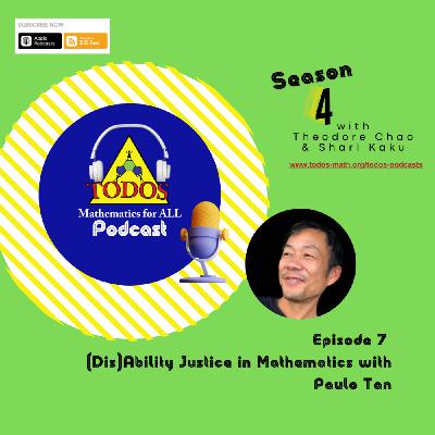 Episode 7: S4E7 (Dis)Ability Justice in Mathematics with Paulo Tan