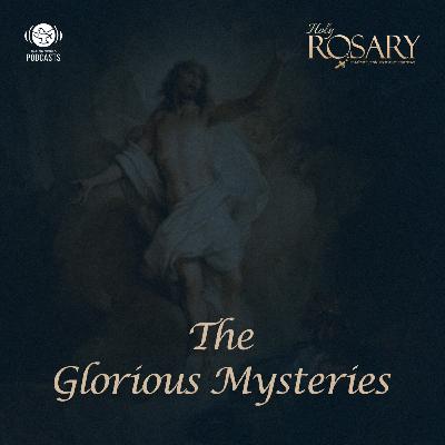 Holy Rosary | The Glorious Mystery