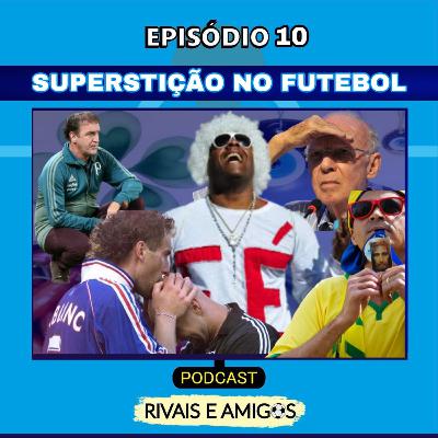 EPISÓDIO 10 - SUPERSTIÇÃO NO FUTEBOL EPISÓDIO 10 - SUPERSTIÇÃO NO FUTEBOL