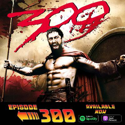 300th Episode with 300 (2007) with Julia Diaz