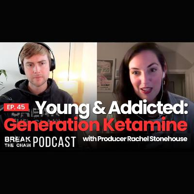 #45 - Discussing Young & Addicted: Generation Ketamine with BBC Documentary Producer Rachel Stonehouse #45 - Discussing Young & Addicted: Generation Ketamine with BBC Documentary Producer Rachel Stonehouse
