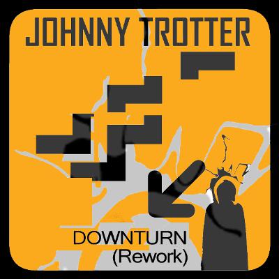 JOHNNY TROTTER - DOWN TURN - (Rework)