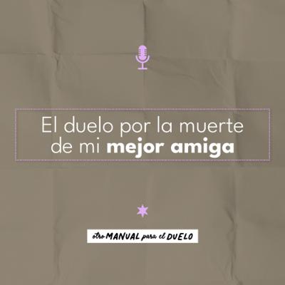Ep. 37: El duelo por la muerte de mi mejor amiga | Laura Giraldo