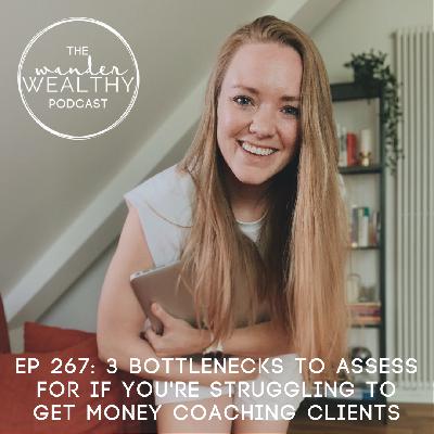 WW 267: 3 Bottlenecks to Assess If You’re Struggling to Get Financial Coaching Clients
