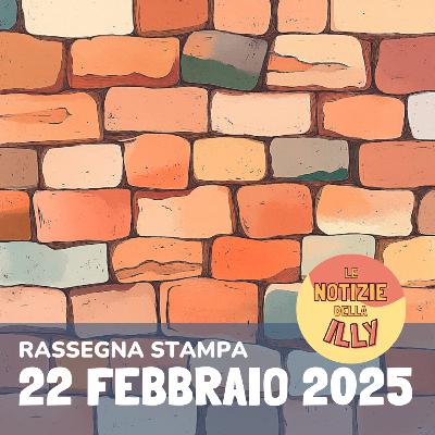 Rassegna stampa 22 febbraio 2025