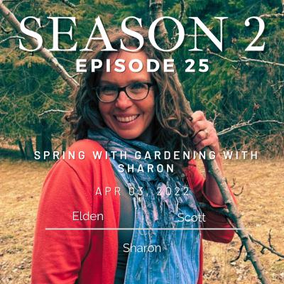 S2 Episode 25: Gardening With Sharon - SPRING TIME