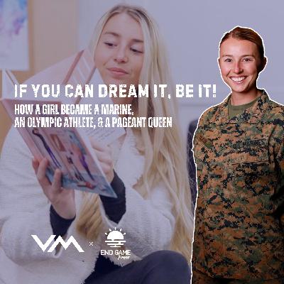 If You Can Dream It, Be It: How a Girl Became a Marine, an Olympic Athlete, and a Pageant Queen