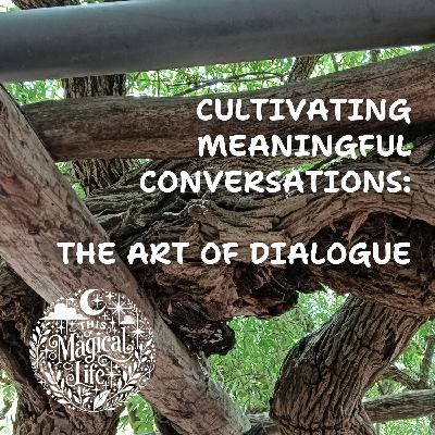 Cultivating Meaningful Conversations: The Art of Dialogue Cultivating Meaningful Conversations: The Art of Dialogue