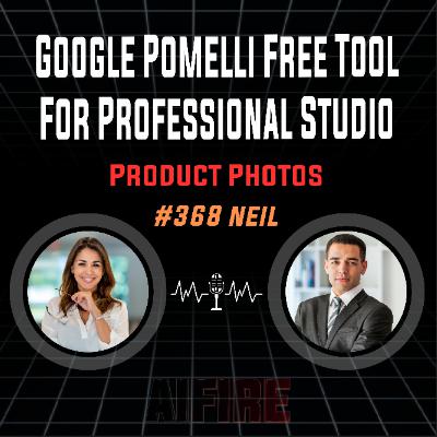 #368 Neil: Google Pomelli Free Tool For Professional Studio Product Photos