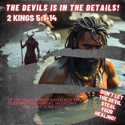 The Devil Is In The Details! @kings 5:1-14 The Devil Is In The Details! @kings 5:1-14