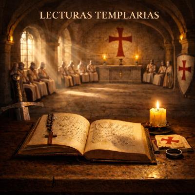 Lecturas Templarias. Elogio de la nueva milicia (Capítulo XI). Lecturas Templarias. Elogio de la nueva milicia (Capítulo XI).