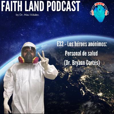 E32 - Los héroes anónimos: Personal de salud (Dr. Bryann Cortés)