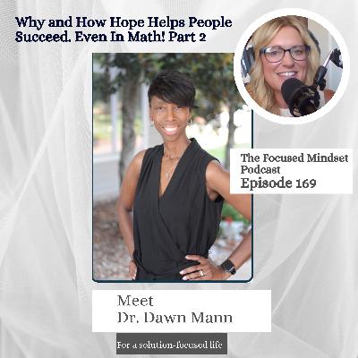 Dr. Dawn Mann Part 2: Higher Hope Equals Less Math Anxiety! New Ways to View Success (episode 169) Dr. Dawn Mann Part 2: Higher Hope Equals Less Math Anxiety! New Ways to View Success (episode 169)