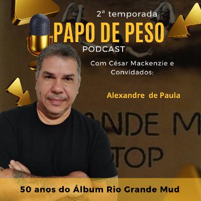 Papo de Peso - 50 anos do álbum Rio Grande Mud Papo de Peso - 50 anos do álbum Rio Grande Mud