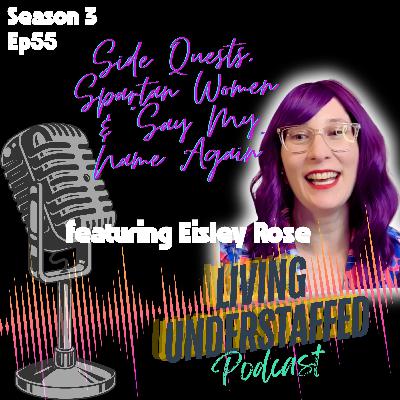 55 - Side Quests, Spartan Women & "Say My Name Again" 55 - Side Quests, Spartan Women & "Say My Name Again"