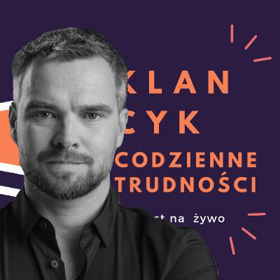 Klancyk: Codzienne trudności odc. 47 Zygmunt Miłoszewski
