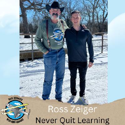 Never Stop Learning.  Ross Zeiger
