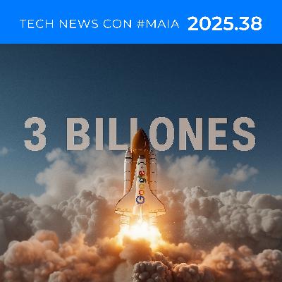 Alphabet supera los 3 billones | Tech news semana 38 de 2025, con #mAIa Alphabet supera los 3 billones | Tech news semana 38 de 2025, con #mAIa