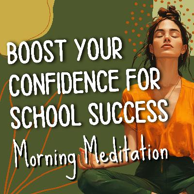 Morning Confidence Meditation for School Success – Boost Self-Esteem & Focus