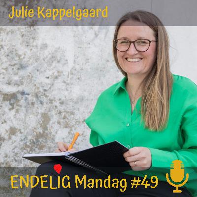 Julie Kappelgaard: 'Jeg stjæler tiden og mig selv tilbage' (#49) Julie Kappelgaard: 'Jeg stjæler tiden og mig selv tilbage' (#49)