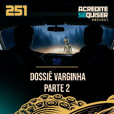 251 - Dossiê Varginha - Parte 2 251 - Dossiê Varginha - Parte 2
