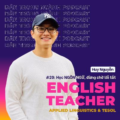 #20: Học NGÔN NGỮ, đừng chờ lối tắt