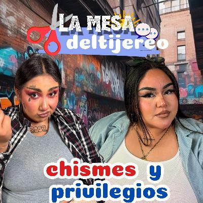 Ep28/Chismes y Privilegios
