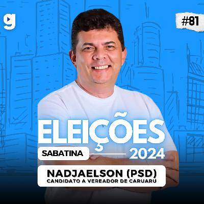 GENTE OUSADA #81 | SABATINA COM NADJAELSON DA FARMÁCIA (PSD), ELEIÇÕES 2024